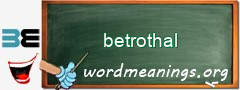 WordMeaning blackboard for betrothal